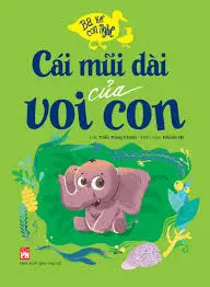 Ba kể con nghe: Cái mũi dài của voi con.- (Dành cho bé từ 3 đến 12 tuổi)