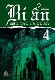 Bí ẩn mãi mãi là bí ẩn. T.4