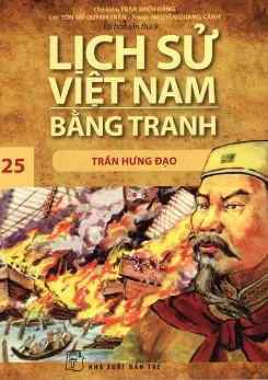 Trần Hưng Đạo.- (Lịch sử Việt Nam bằng tranh)