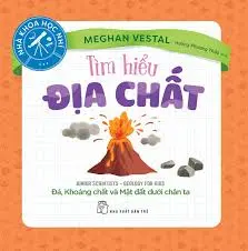 Nhà khoa học nhí - Tìm hiểu địa chất