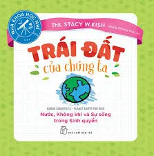 Nhà khoa học nhí - Trái Đất của chúng ta