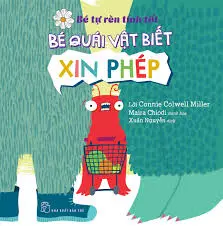 Bé quái vật biết xin phép.- (Bé tự rèn tính tốt)