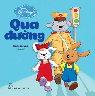 Qua đường.- (Bé tập kể chuyện. Mỗi tuần một câu chuyện)