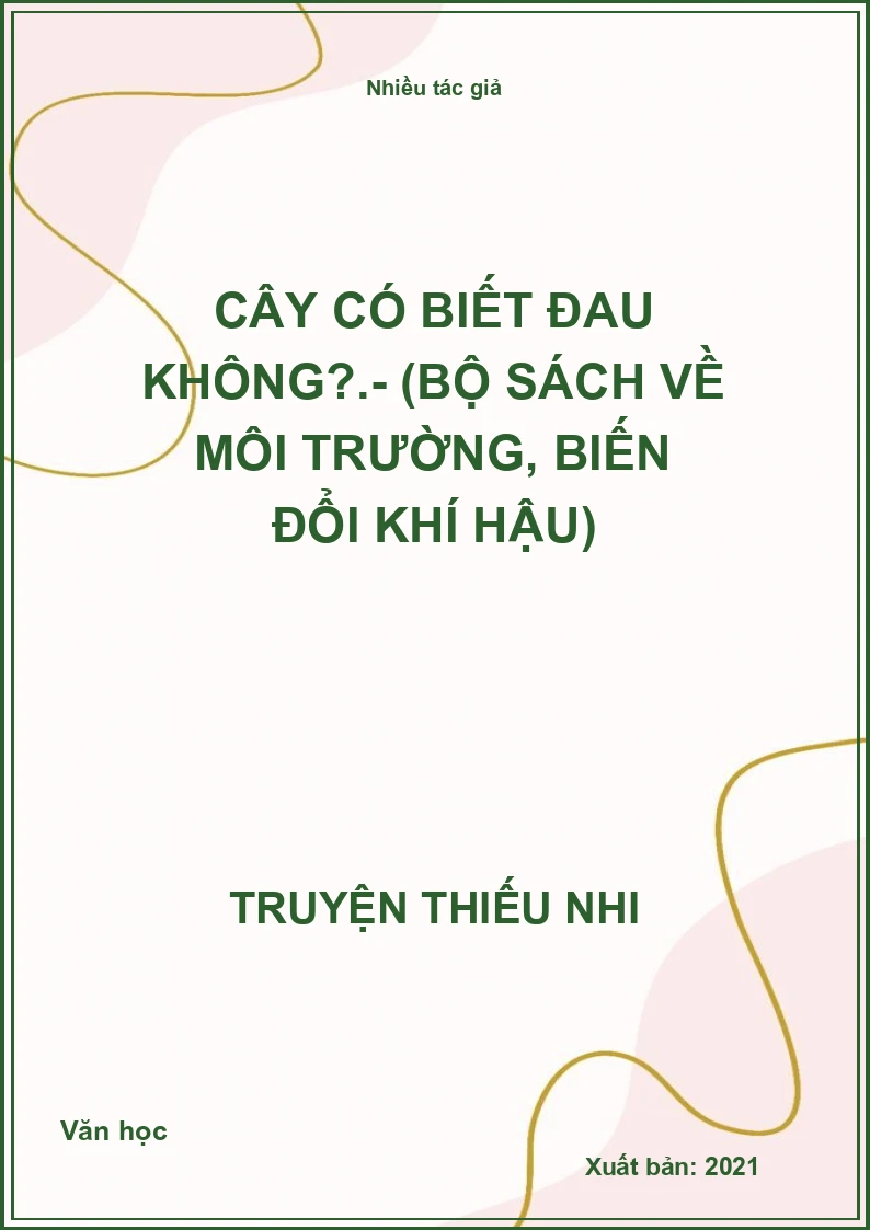 Cây có biết đau không?.- (Bộ sách về môi trường, biến đổi khí hậu)