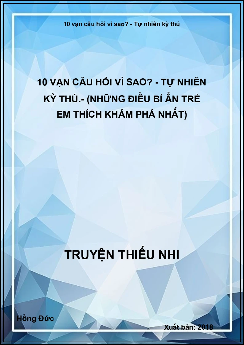 10 vạn câu hỏi vì sao? - Tự nhiên kỳ thú.- (Những điều bí ẩn trẻ em thích khám phá nhất)