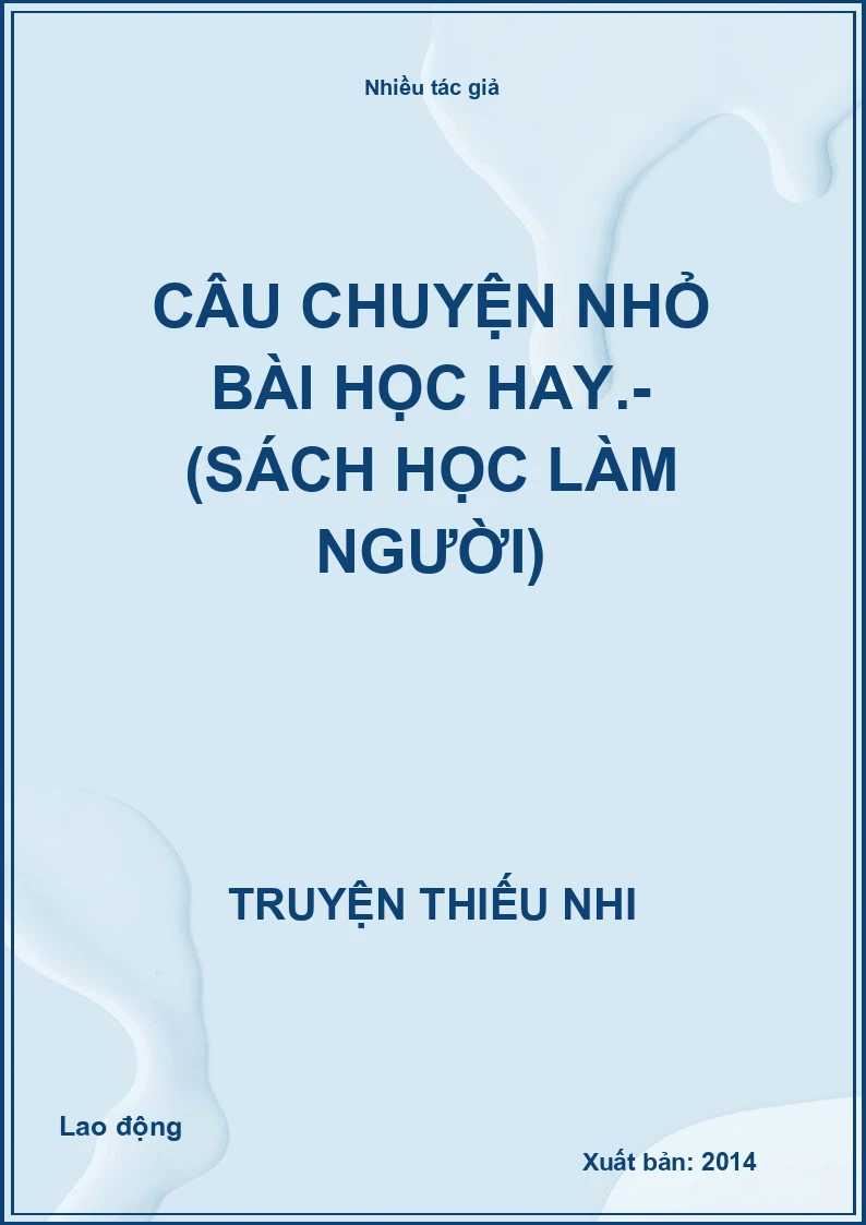 Câu chuyện nhỏ bài học hay.- (Sách học làm người)