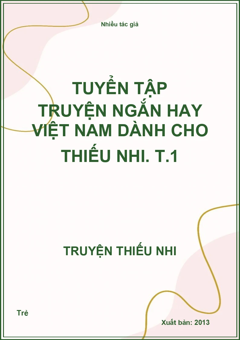 Tuyển tập truyện ngắn hay Việt Nam dành cho thiếu nhi. T.1