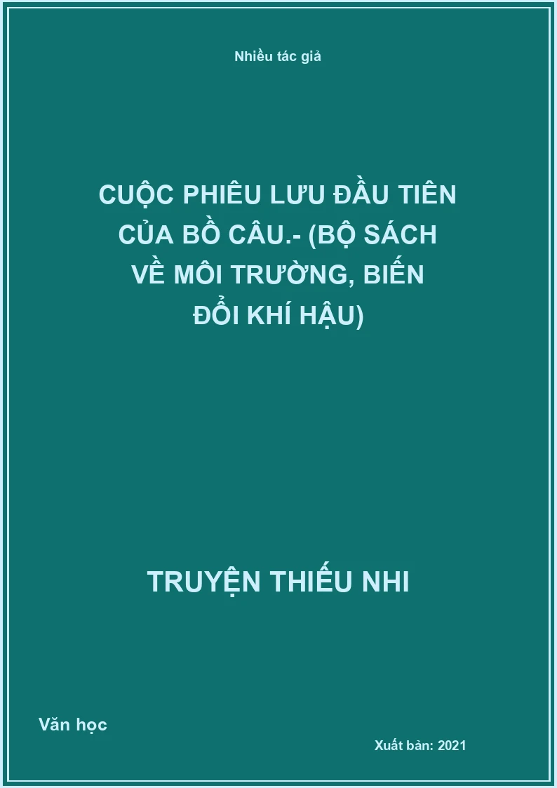Cuộc phiêu lưu đầu tiên của bồ câu.- (Bộ sách về môi trường, biến đổi khí hậu)