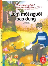 Nhật ký trưởng thành của đứa trẻ ngoan - Làm một người bao dung