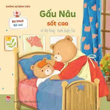 Bé khoẻ bé vui - Gấu nâu sốt cao