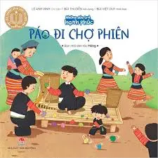 Những đứa trẻ hạnh phúc - Páo đi chợ phiên