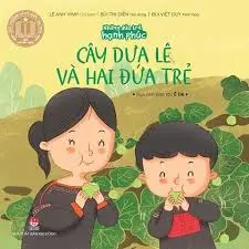 Những đứa trẻ hạnh phúc - Cây dưa lê và hai đứa trẻ