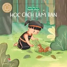 Những đứa trẻ hạnh phúc - Học cách làm bạn