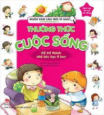 Mười vạn câu hỏi vì sao - Thường thức cuộc sống