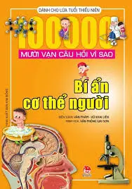 Mười vạn câu hỏi vì sao - Bí ẩn cơ thể người
