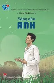 Kỉ niệm 90 năm thành lập Đoàn TNCS Hồ Chí Minh – Sống như anh