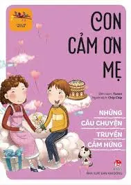 Những câu chuyện truyền cảm hứng – Con cảm ơn mẹ