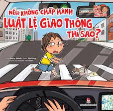 Bé an toàn mỗi ngày – Nếu không chấp hành luật lệ giao thông thì sao?
