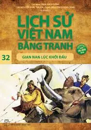 Lịch sử Việt Nam bằng tranh – Tập 32 – Gian nan lúc khởi đầu