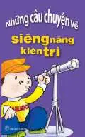 Những câu chuyện về – Siêng năng kiên trì