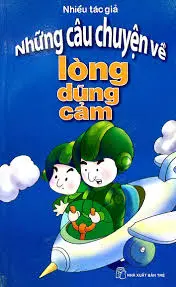 Những câu chuyện về – Lòng dũng cảm