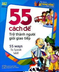 55 cách để trở thành người giao tiếp giỏi