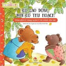 Có lao động mới có thu hoạch - Khai phá kĩ năng quản lí tài chính cho bé