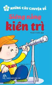 Những câu chuyện về - Siêng năng kiên trì