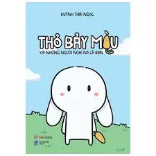 Thỏ bảy màu và những người nghĩ nó là bạn