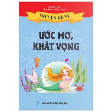 Truyện kể về ước mơ, khát vọng