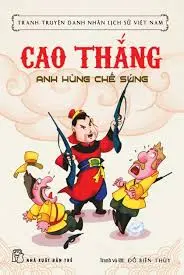 Truyện tranh danh nhân lịch sử Việt Nam – Cao Thắng, anh hùng chế súng