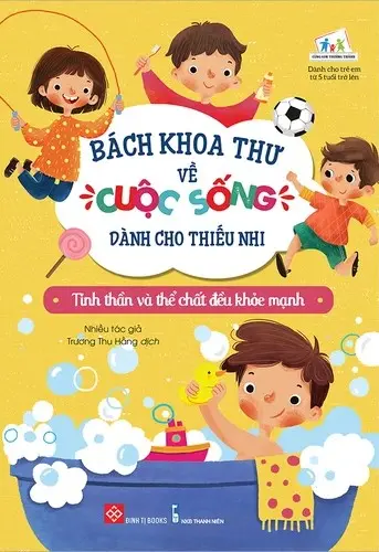 Bách khoa thư về cuộc sống dành cho thiếu nhi – Tinh thần và thể chất đều khỏe mạnh