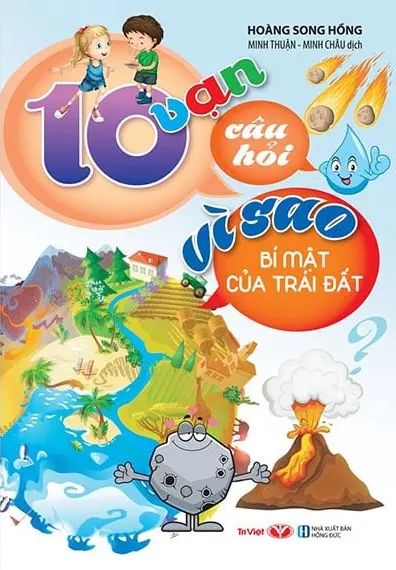 10 vạn câu hỏi vì sao dành cho thiếu nhi - Bí mật của trái đất