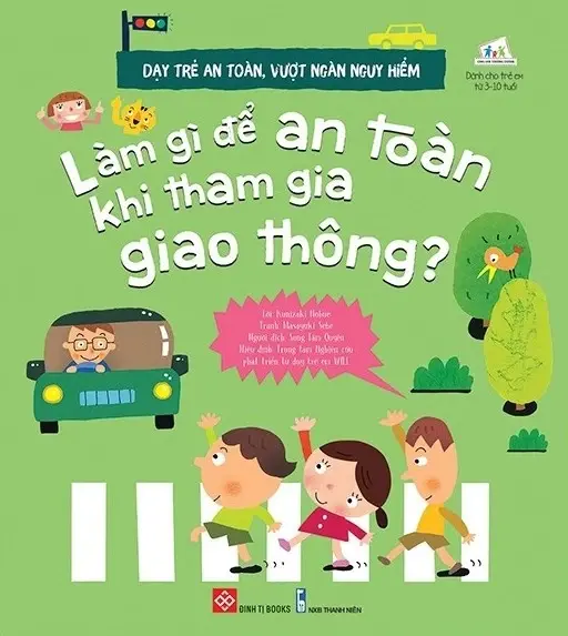 Cùng con trưởng thành - Dạy trẻ an toàn, vượt ngàn nguy hiểm - Làm gì để an toàn khi tham gia giao thông