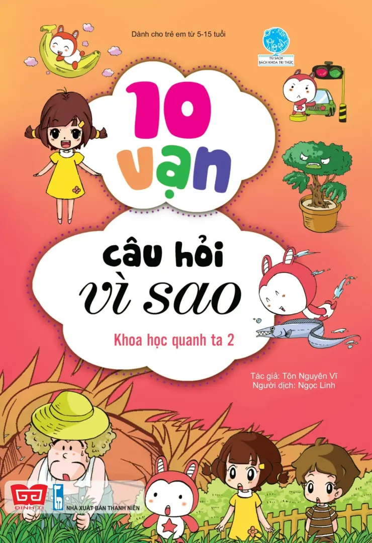 10 vạn câu hỏi vì sao? Khoa học quanh ta (Tập 2)