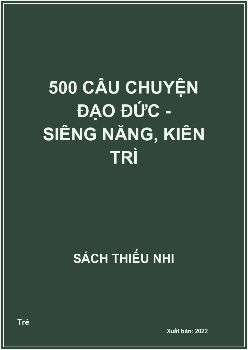 500 câu chuyện đạo đức – Siêng năng, kiên trì