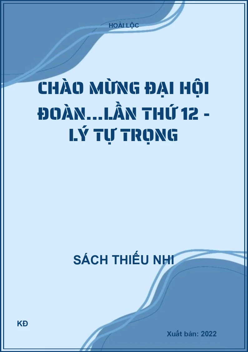 Chào mừng đại hội đoàn...lần thứ 12 - Lý Tự Trọng