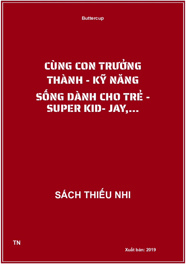 Cùng con trưởng thành - Kỹ năng sống dành cho trẻ - Super kid- Jay,…