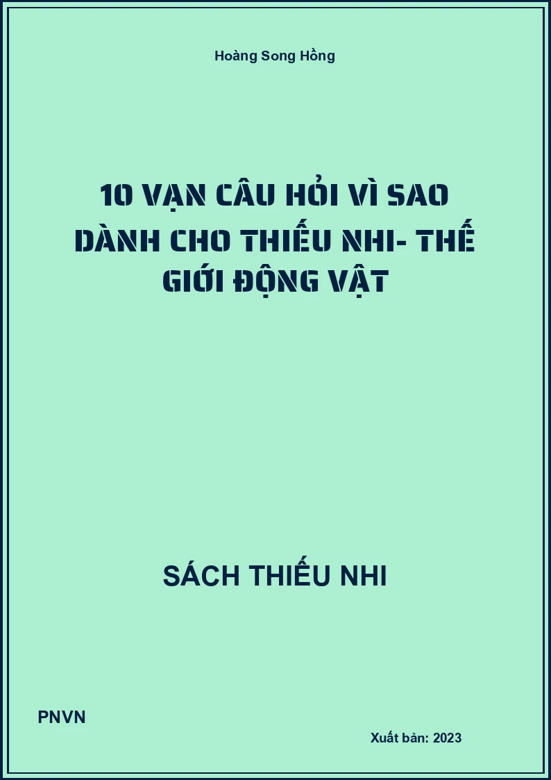 10 vạn câu hỏi vì sao dành cho thiếu nhi - Thế giới động vật