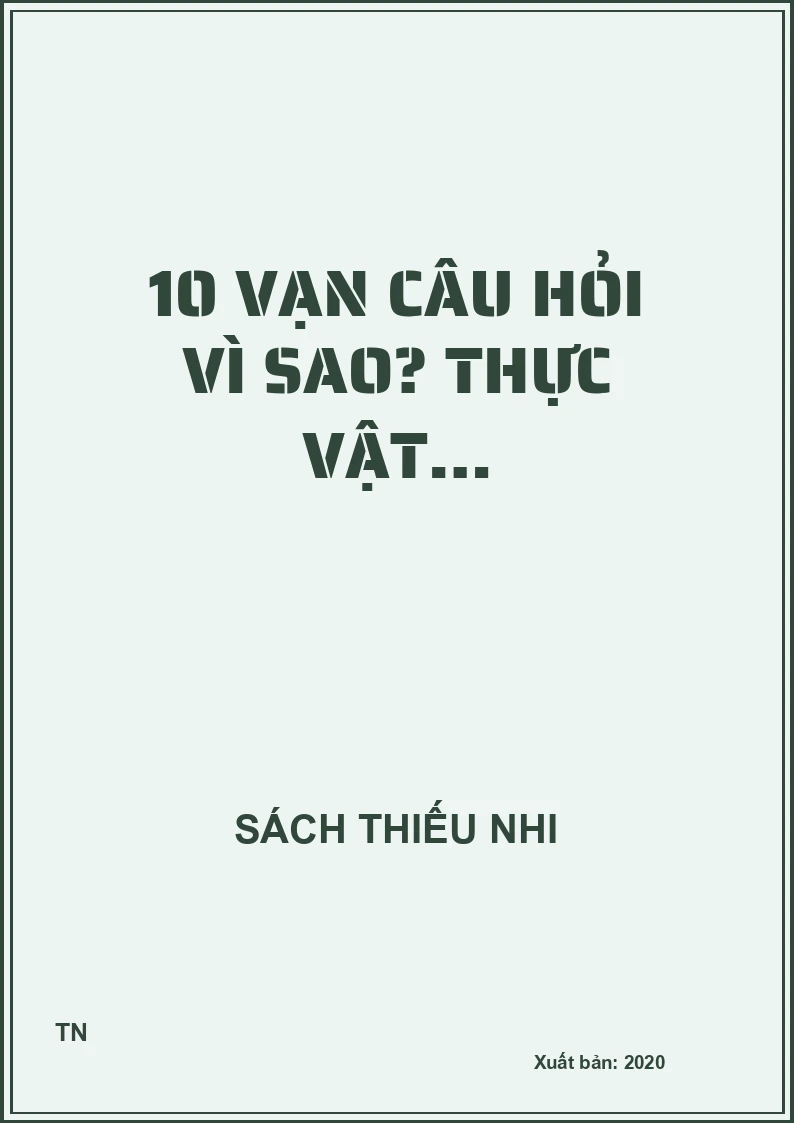 10 vạn câu hỏi vì sao? Thực vật…