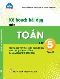 Kế hoạch bài dạy môn Toán - Lớp 5 - Tập 1