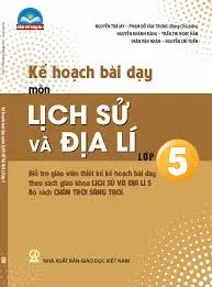 Kế hoạch bài dạy môn Lịch sử và Địa lí - Lớp 5