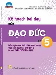 Kế hoạch bài dạy môn Đạo đức - Lớp 5