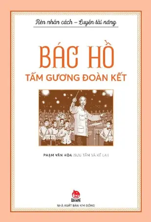 Bác Hồ - Tấm gương đoàn kết