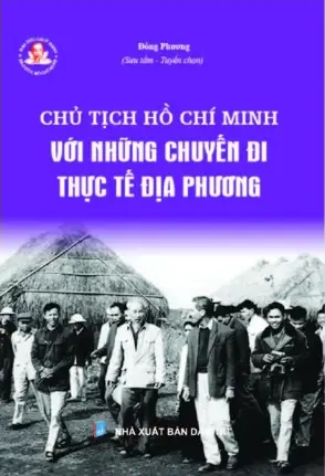 Đạo đức cách mạng, đạo dức Hồ Chí Minh - Chủ tịch Hồ Chí Minh với những chuyến đi thực tế địa phương