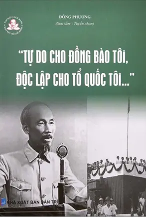 Đạo đức cách mạng, đạo dức Hồ Chí Minh - "Tự do cho đồng bào tôi, độc lập cho Tổ quốc tôi..."