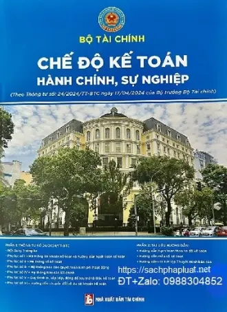 Chế độ kế toán hành chính, sự nghiệp (theo Thông tư số: 24/2024/TT-BTC ngày 17/04/2024 của Bộ trưởng Bộ Tài chính)