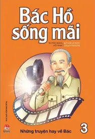 Bác Hồ sống mãi - Tập 3