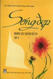 Sống đẹp - Những câu chuyện bổ ích - Tập 2