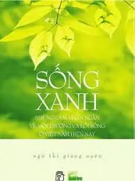 Sống xanh - Những cảm nhận ngắn về môi trường và lối sống ở Việt Nam hiện nay